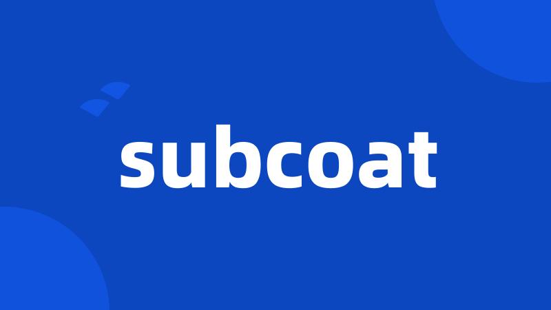 subcoat