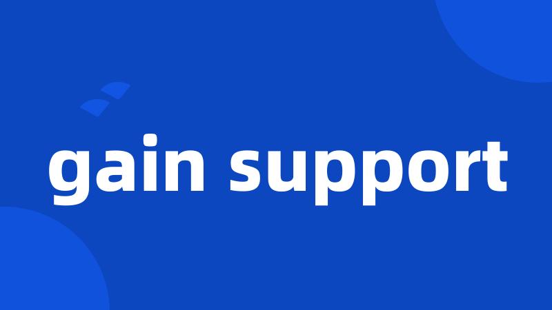 gain support
