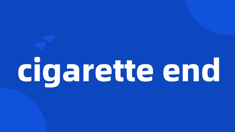 cigarette end