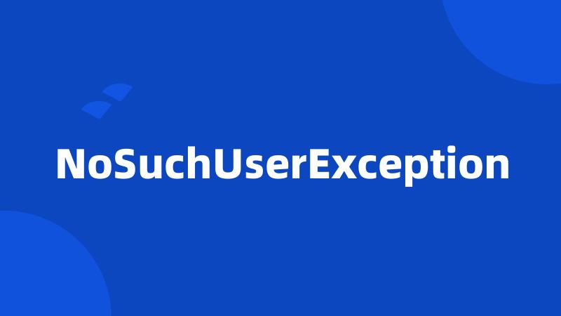 NoSuchUserException