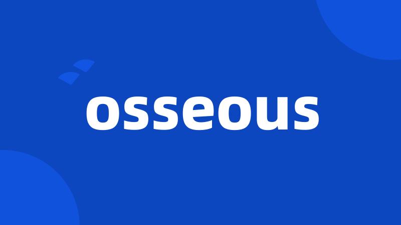 osseous