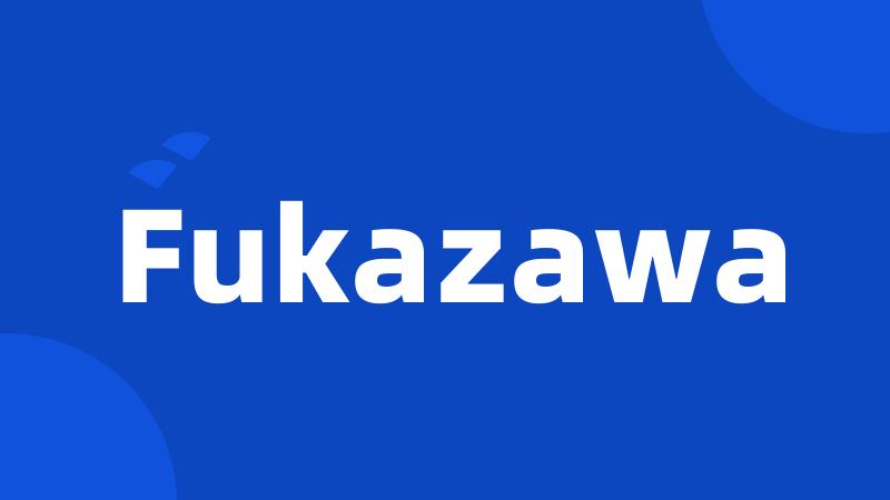 Fukazawa