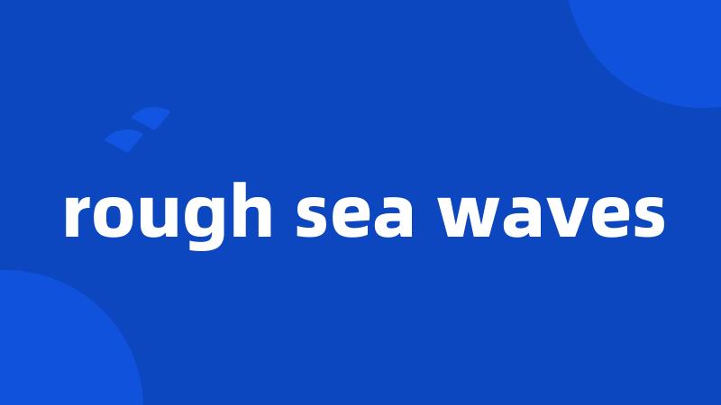 rough sea waves