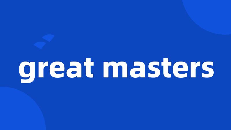 great masters