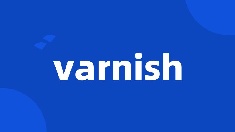 varnish