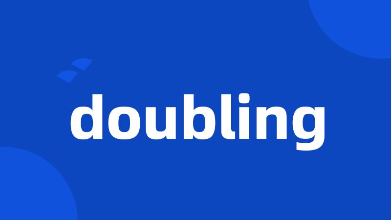 doubling