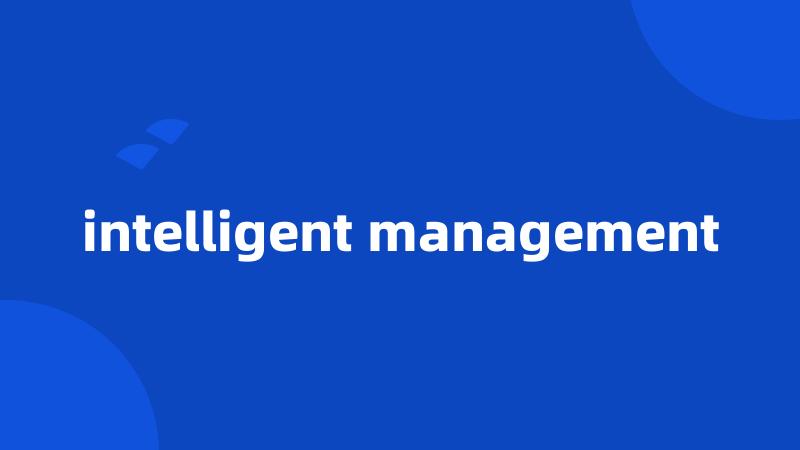 intelligent management