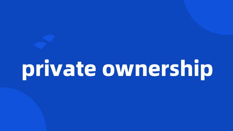 private ownership