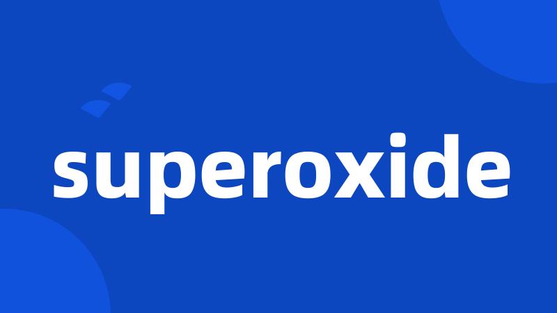 superoxide