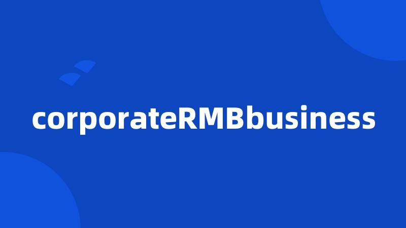 corporateRMBbusiness