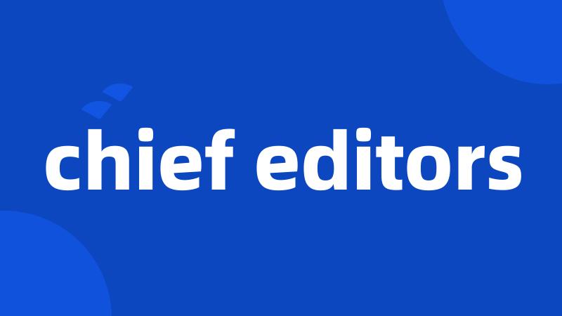 chief editors
