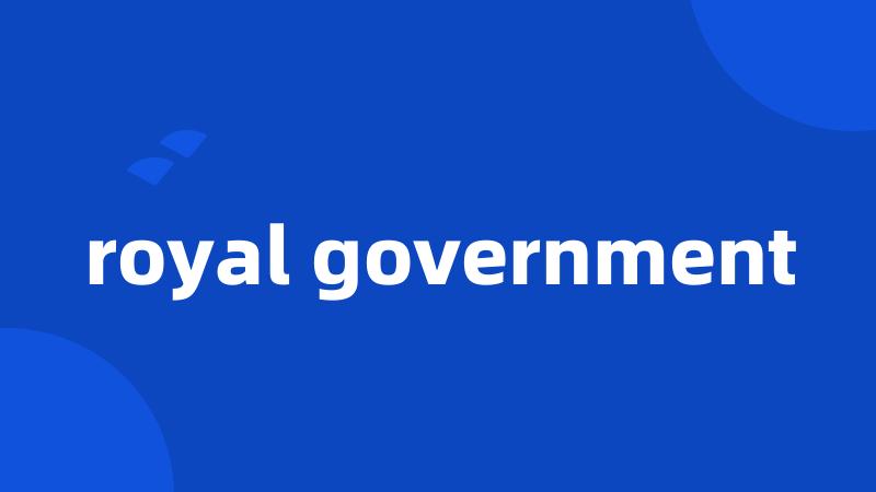 royal government