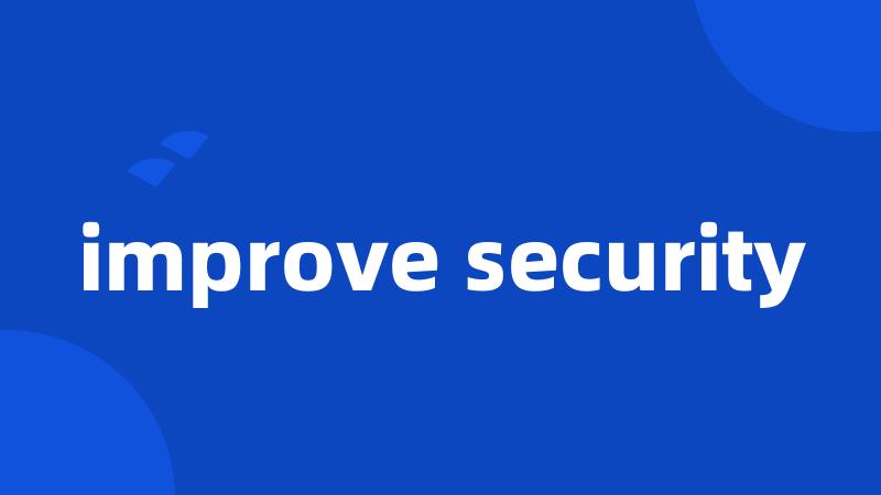 improve security