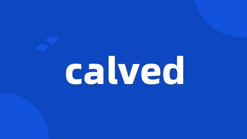 calved