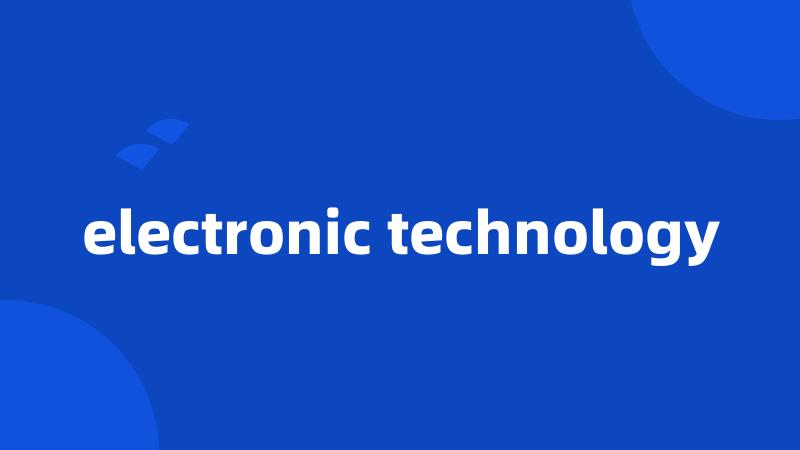 electronic technology