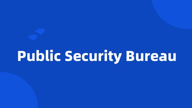 Public Security Bureau