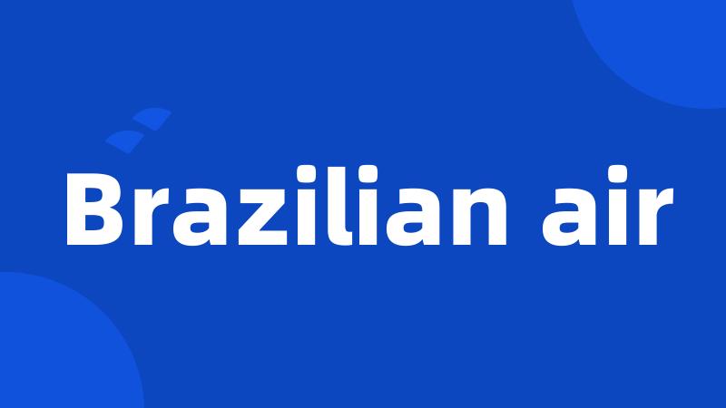 Brazilian air