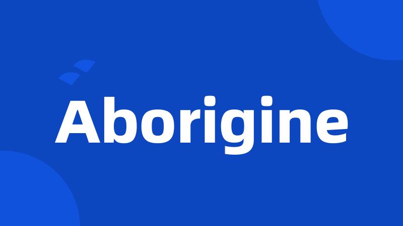 Aborigine