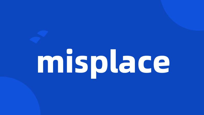 misplace