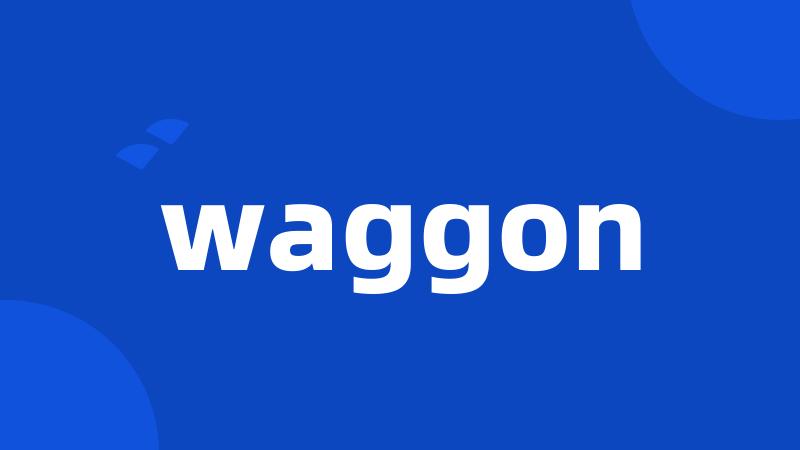 waggon
