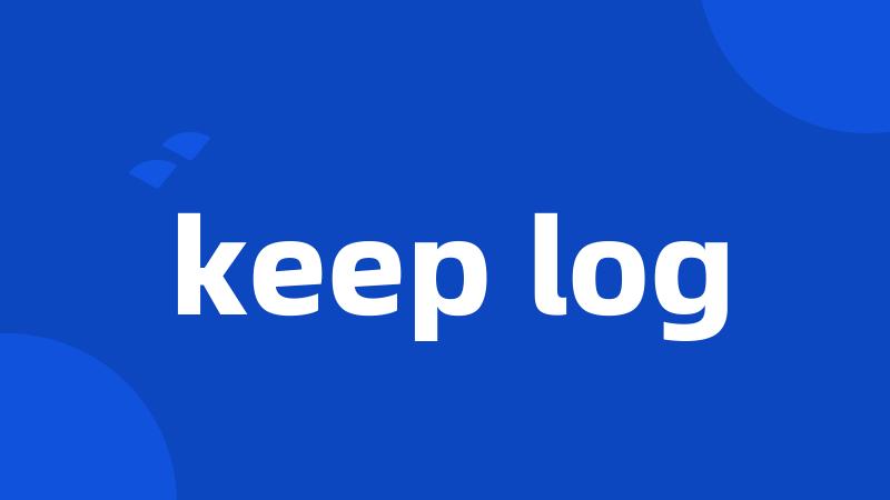 keep log