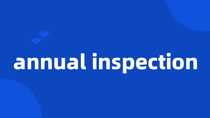 annual inspection