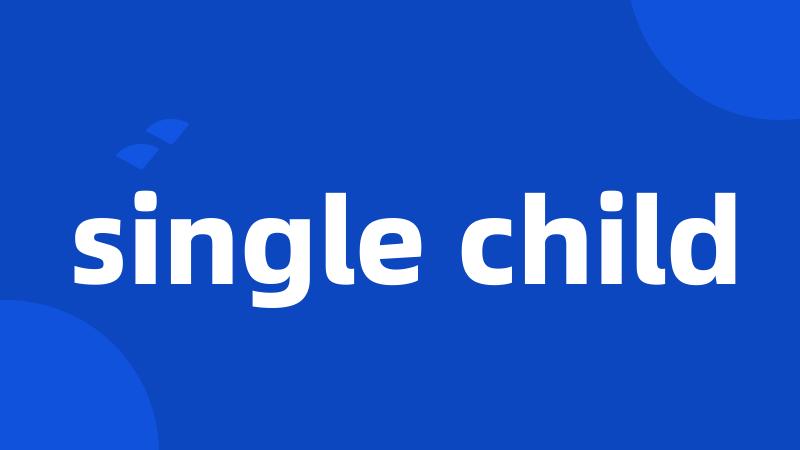 single child