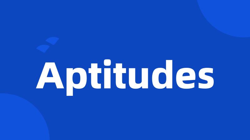 Aptitudes