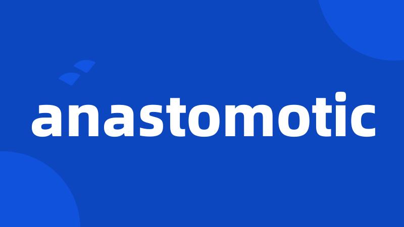 anastomotic