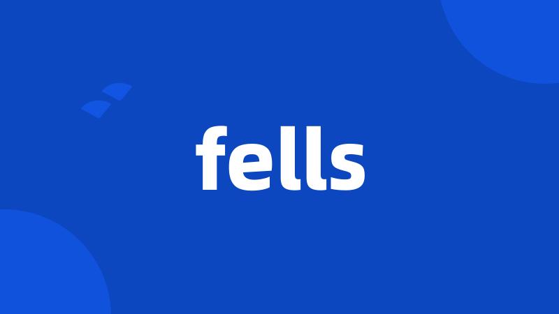fells