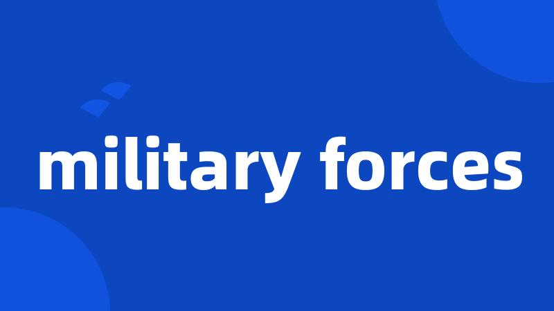 military forces