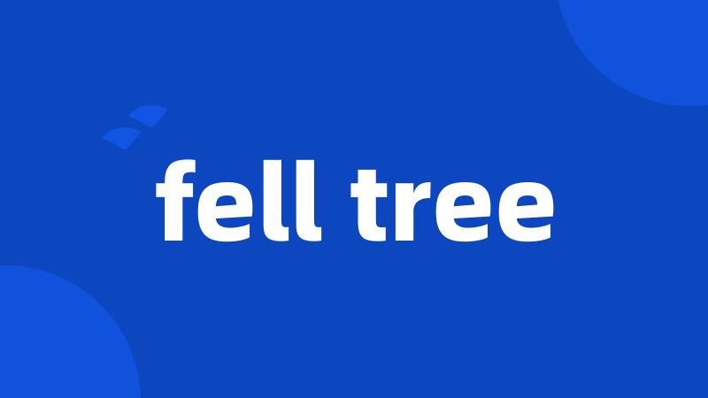 fell tree