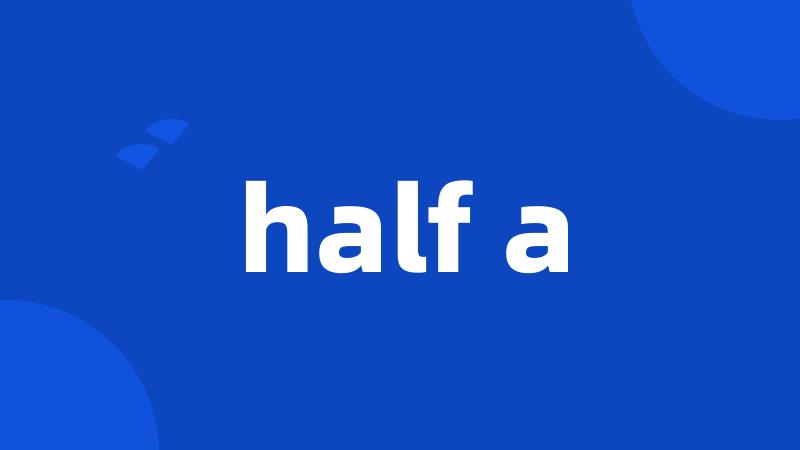 half a