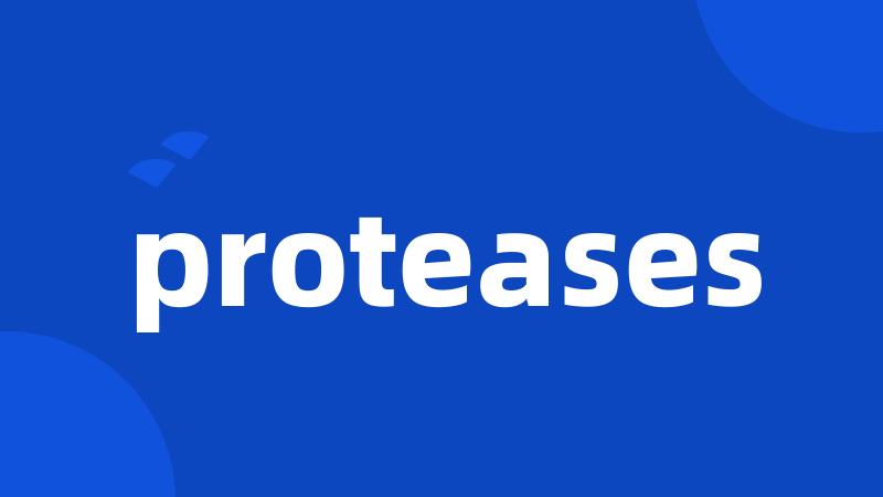 proteases