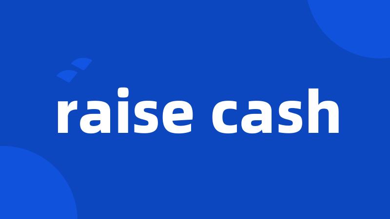 raise cash