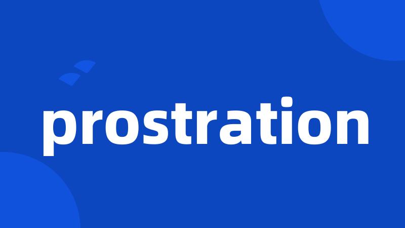prostration