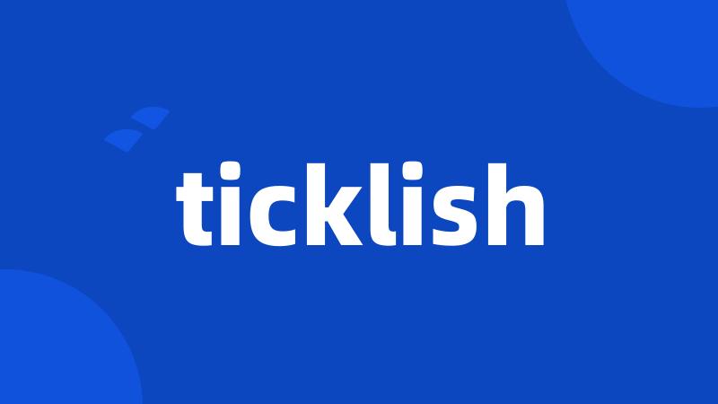 ticklish