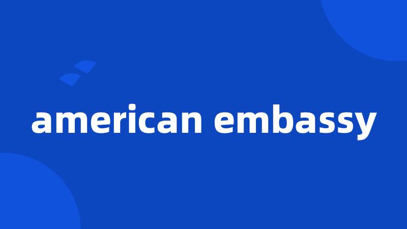 american embassy