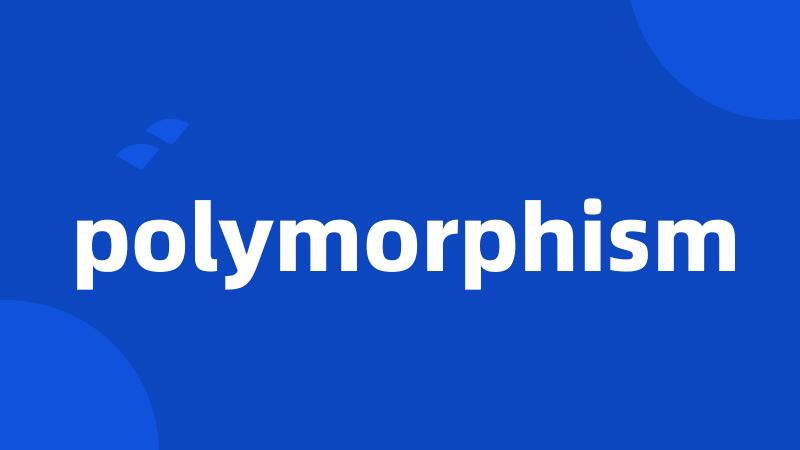 polymorphism