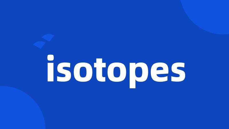 isotopes