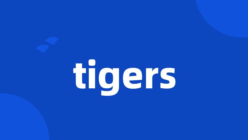 tigers