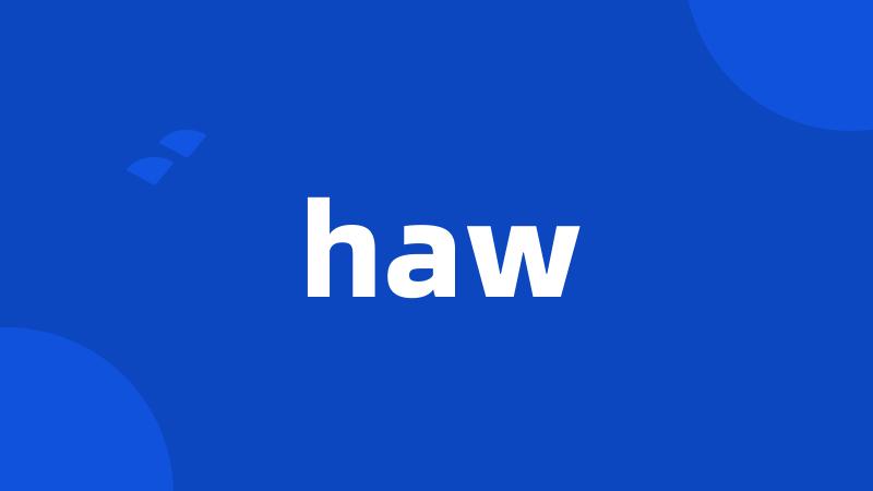 haw