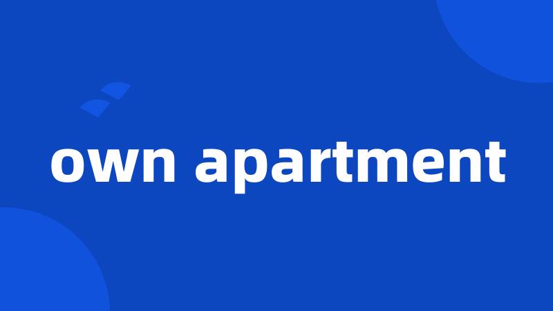 own apartment