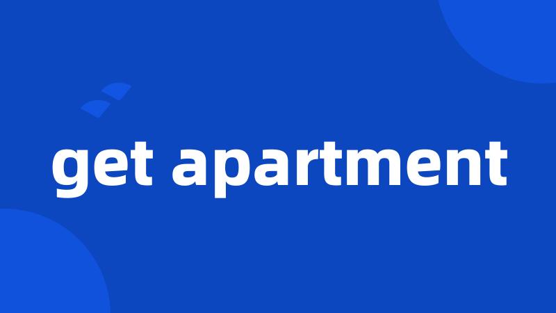 get apartment