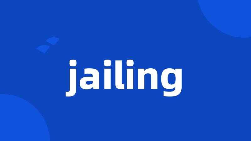jailing