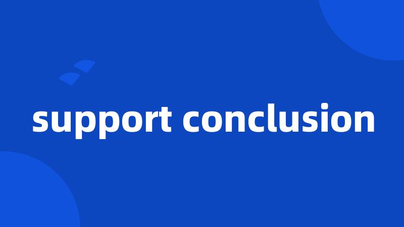 support conclusion
