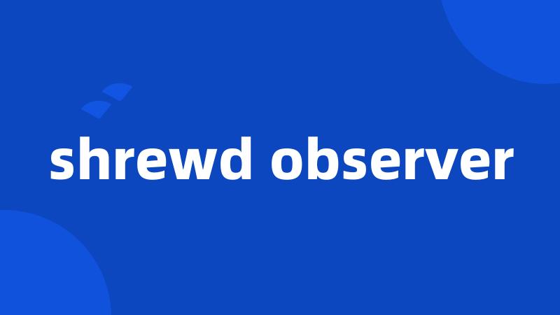 shrewd observer