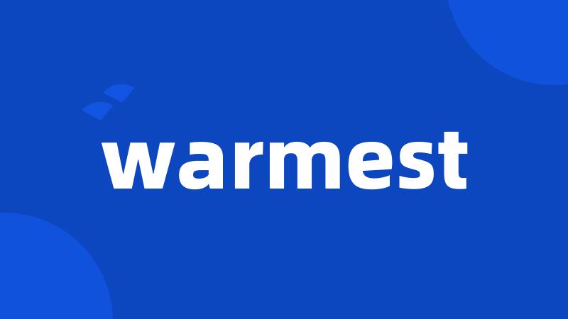 warmest