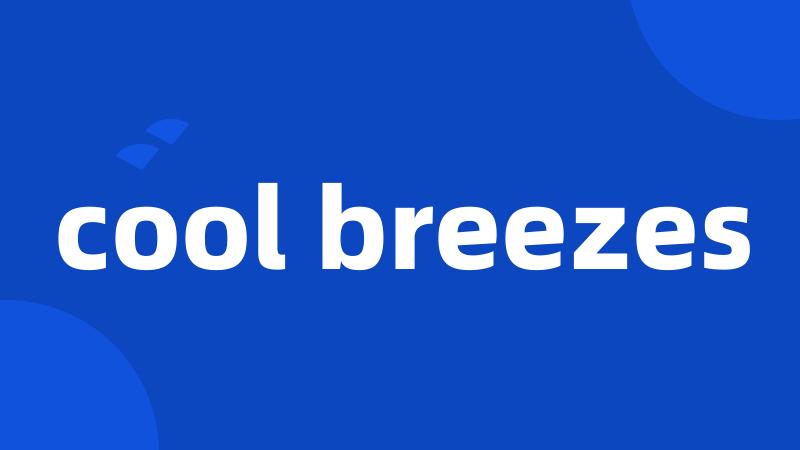 cool breezes