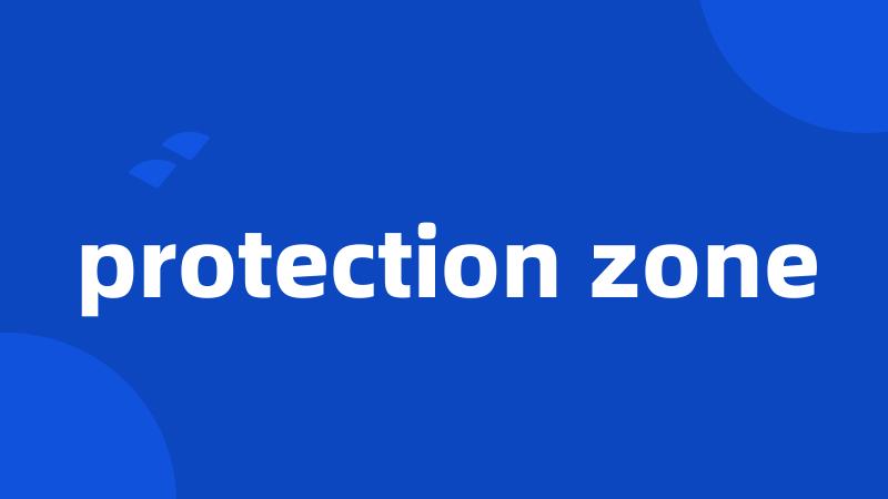 protection zone